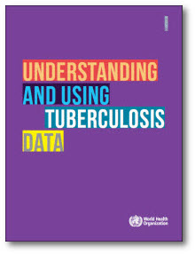 Understanding and Using Tuberculosis Data.